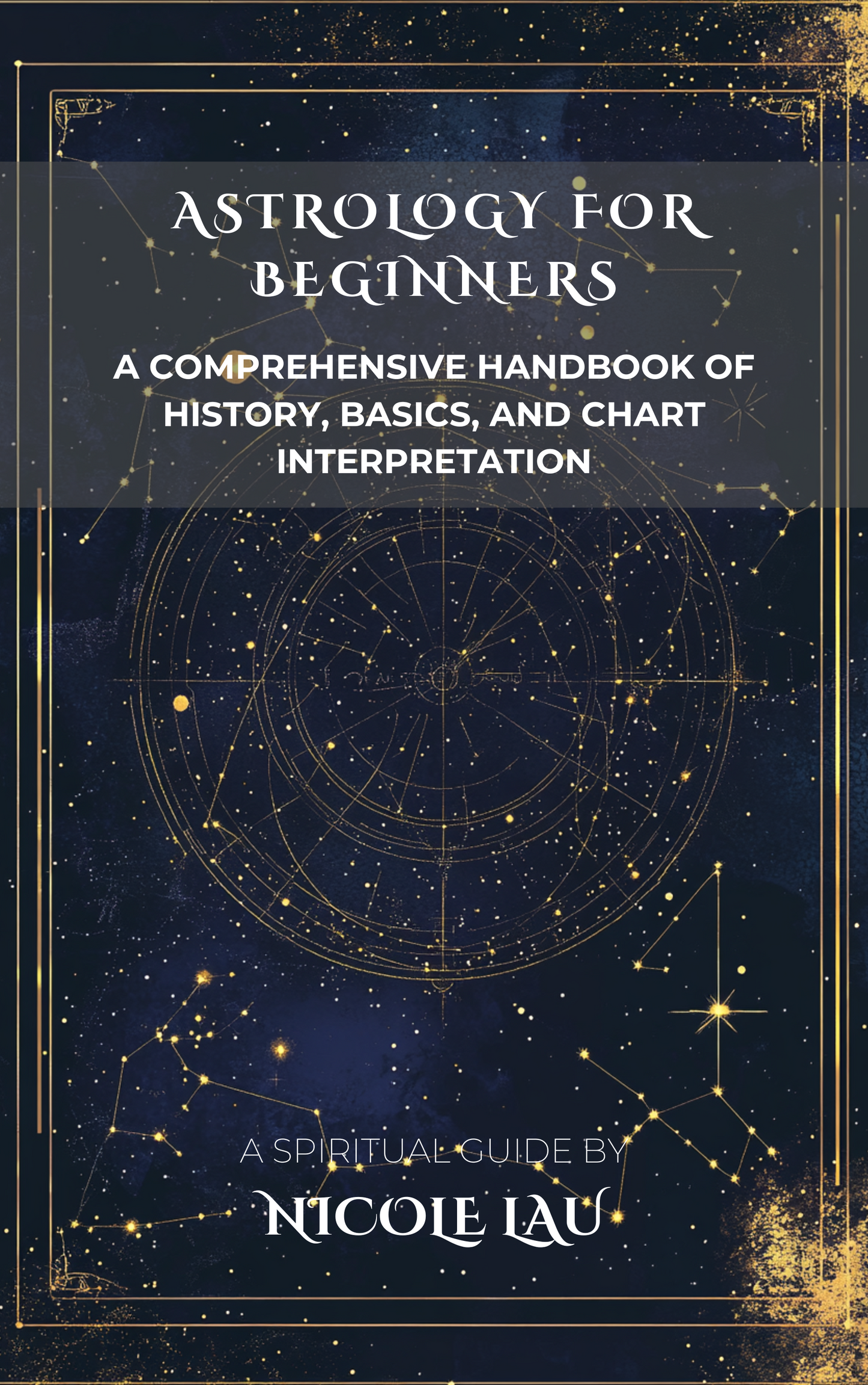 Astrology for Beginners: A Comprehensive Handbook of History, Basics, and Chart Interpretation