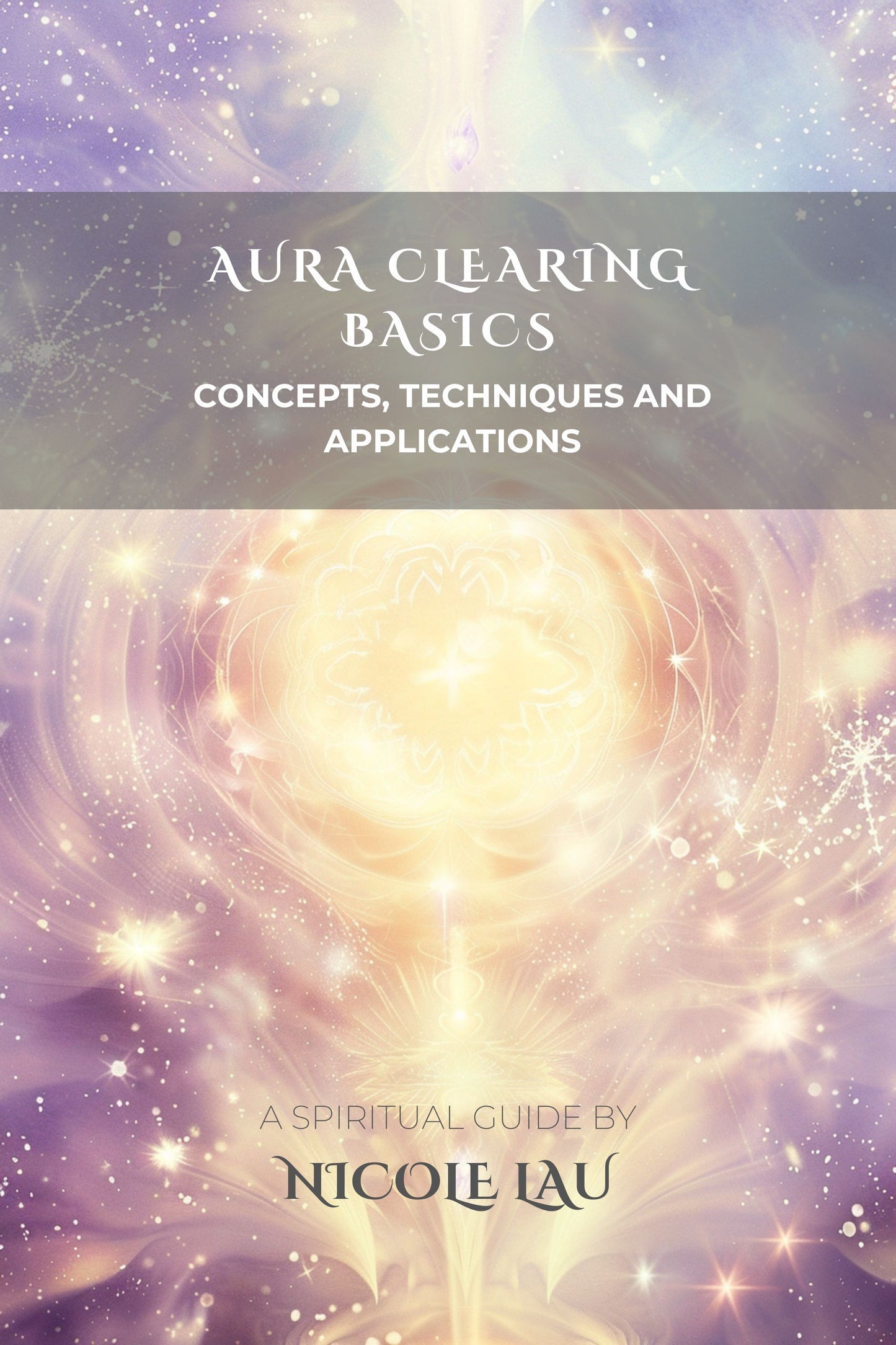 Aura Clearing Basics Concepts, Techniques and Applications