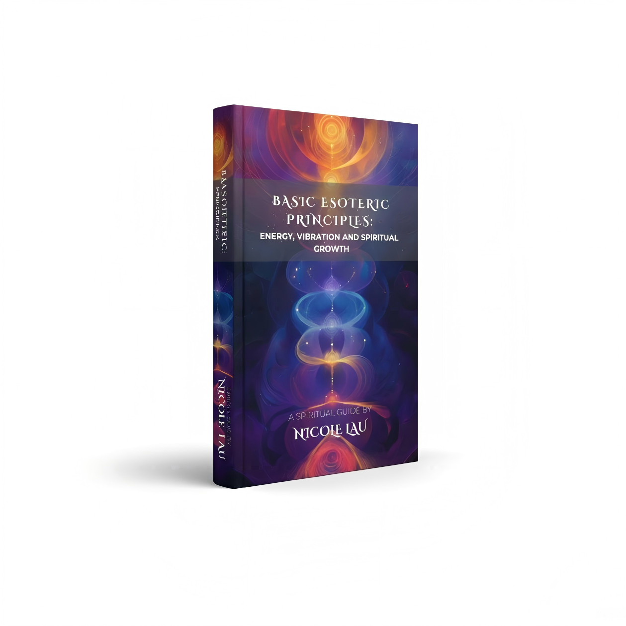 Basic Esoteric Principles Energy, Vibration, and Spiritual Growth