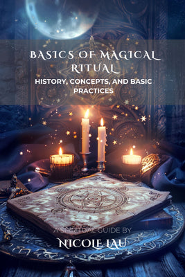 Basics of Magical Ritual History, Concepts, and Basic Practices