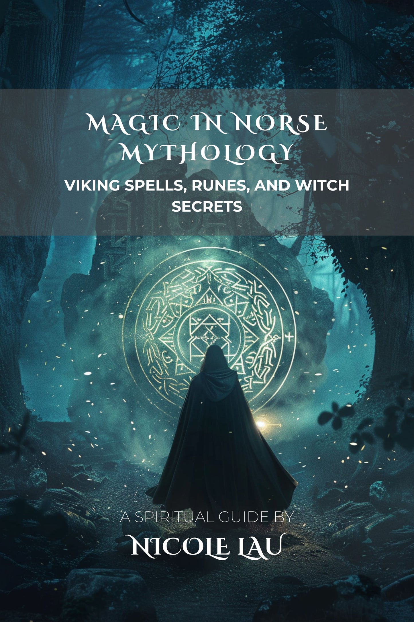 Magic in Norse Mythology: Viking Spells, Runes, and Witch Secrets