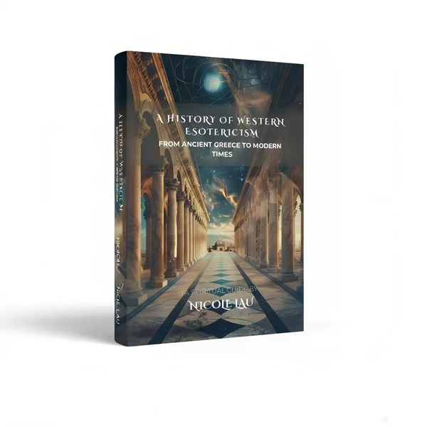 A History of Western Esotericism: From Ancient Greece to Modern Times Nicole Lau