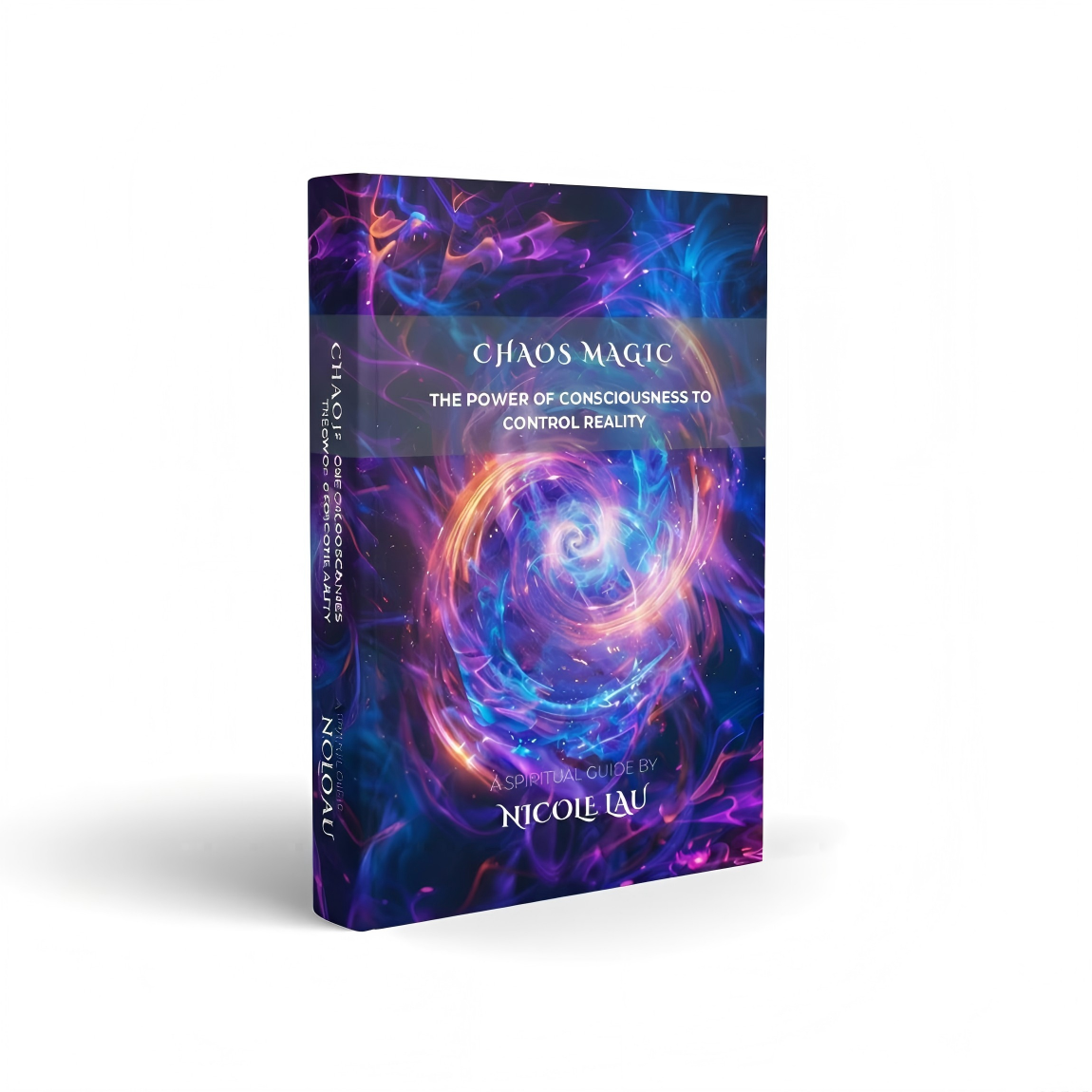 Chaos Magic: The Power of Consciousness to Control Reality