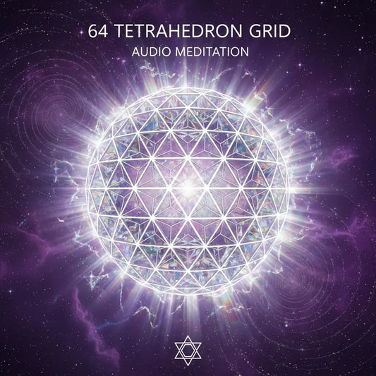 64 Tetrahedron Grid Crystalline Matrix Sacred Geometry Audio