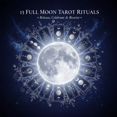 13 Full Moon Tarot Rituals: Release, Celebrate & Receive