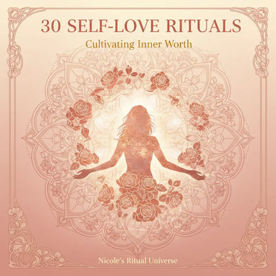 30 Self-Love Rituals: Cultivating Inner Worth