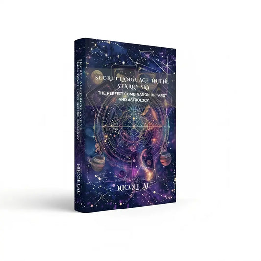 Secret Language in the Starry Sky: The Perfect Combination of Tarot and Astrology Nicole Lau