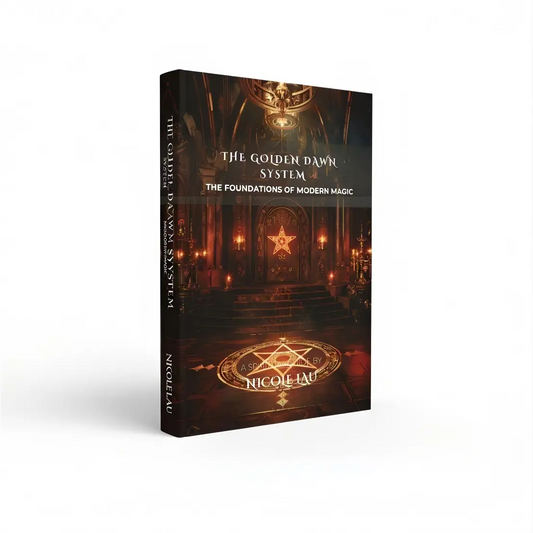 The Golden Dawn System: The Foundations of Modern Magic Nicole Lau