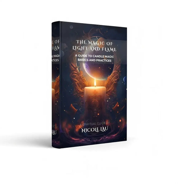 The Magic of Light and Flame: A Guide to Candle Magic Basics and Practices Nicole Lau